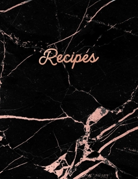 Recipes: Blank Recipe Book, Custom Cookbook for your Favorite Recipes - Smooth Black Marble and Rose Gold (8.5 x 11 - 100 pages)