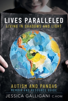 Paperback Lives Paralleled: Living in Shadows and Light - Autism and PANDAS Memoir and Resource Guide Book