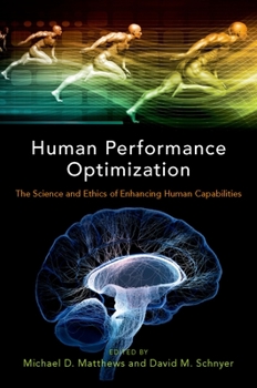 Hardcover Human Performance Optimization: The Science and Ethics of Enhancing Human Capabilities Book