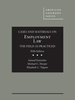 Hardcover Cases and Materials on Employment Law, the Field as Practiced (American Casebook Series) Book