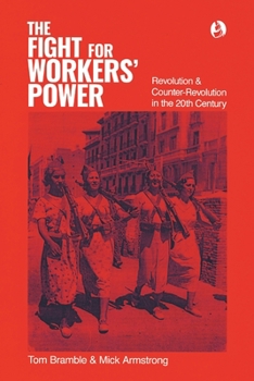 Paperback The fight for workers' power: Revolution and counter-revolution in the 20th century Book