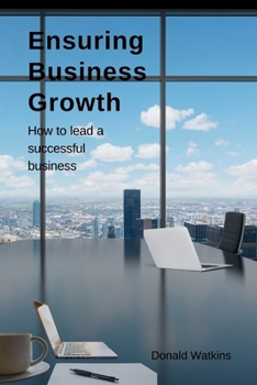 Paperback Ensuring Business Growth: How to lead a successful business Book