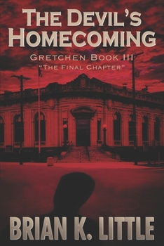 Paperback The Devil's Homecoming: Gretchen Book III The Final Chapters Book