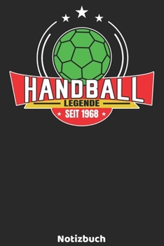 Handball Legende seit 1968 Notizbuch: Handball Legenden Design mit 120 linierten Seiten ca DIN A5. Journal für Handballer, Trainer oder Fans, die ... die Schule, Uni oder Arbeit. (German Edition)
