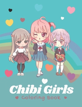 Paperback chibi girls coloring book: Kawaii Japanese Manga Drawings And Cute Anime Characters Coloring Page For Kids And Adults Book