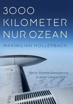 Paperback 3000 Kilometer nur Ozean: Meine Atlantiküberquerung in einer Cessna 340 [German] Book