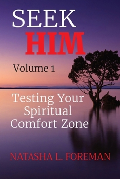 Paperback SEEK HIM Volume 1: Testing Your Spiritual Comfort Zone Book