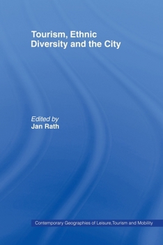 Tourism, Ethnic Diversity and the City (Contemporary Geographies of Leisure, Tourism and Mobility)