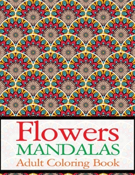 Paperback Flowers Mandalas Adult Coloring Book: Flower Adult Book (Volume 2) Book