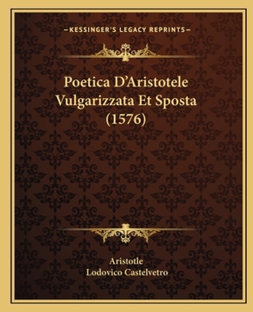 Paperback Poetica D'Aristotele Vulgarizzata Et Sposta (1576) [Italian] Book