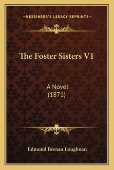 Paperback The Foster Sisters V1: A Novel (1871) Book