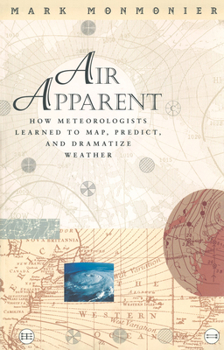 Paperback Air Apparent: How Meteorologists Learned to Map, Predict, and Dramatize Weather Book