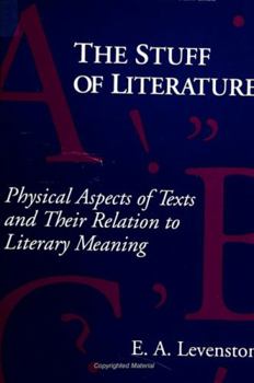 Hardcover The Stuff of Literature: Physical Aspects of Texts and Their Relation to Literary Meaning Book