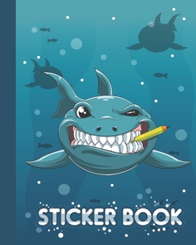 Paperback Sticker Book: Permanent Blank Sticker Collection Book for Boys with Cool and Funny Shark, Album with White 8x10 Inch Pages for Colle Book