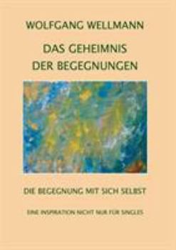 Paperback Das Geheimnis der Begegnungen: Die Begegnung mit sich selbst [German] Book