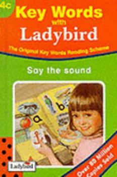 Say the Sound - 4 C - (Ladybird Key Words Reading Scheme) - Book  of the Key Words with Peter and Jane