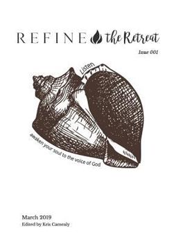 Refine The Retreat, Issue 001: Listen: Awaken Your Soul To The Voice Of God