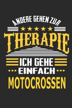 Andere gehen zur Therapie Ich gehe einfach motocrossen: Notizbuch mit 110 linierten Seiten, ideal als Geschenk, auch als Dekoration verwendbar