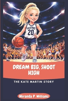 DREAM BIG, SHOOT HIGH: The Kate Martin Story