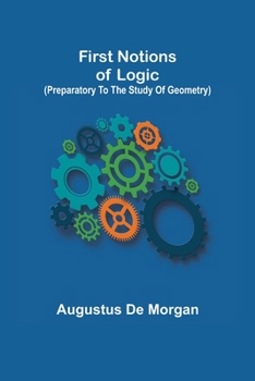 Paperback First notions of logic (preparatory to the study of geometry) Book