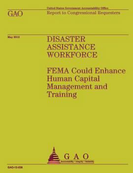 Paperback Disaster Assistance Workforce: FEMA Could Enhance Human Capital Management and Training Book