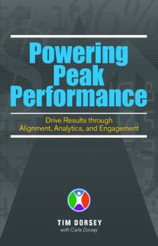 Paperback Powering Peak Performance: Drive Results Through Alignment, Analytics, and Engagement Book