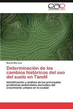 Paperback Determinacion de Los Cambios Historicos del USO del Suelo En Tandil [Spanish] Book