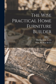 Paperback The Wise Practical Home Furniture Builder Book