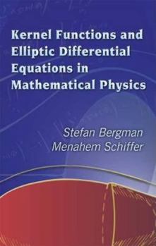 Paperback Kernel Functions and Elliptic Differential Equations in Mathematical Physics Book