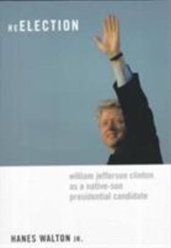 Paperback Reelection: William Jefferson Clinton as a Native-Son Presidential Candidate Book