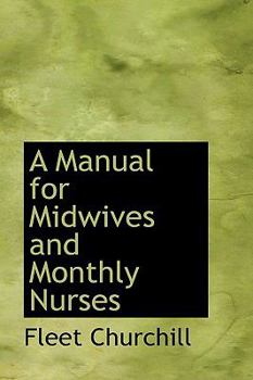 Paperback A Manual for Midwives and Monthly Nurses Book