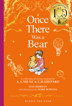 Winnie-the-Pooh: Once There Was a Bear: Tales of Before it All Began … (Winnie-the-Pooh – Classics 100th Anniversary)