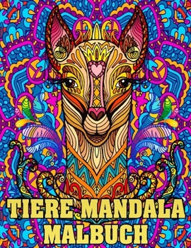 Paperback Tiere Mandala Malbuch: Malbuch mit Tiermandalas im Zentangle-Stil für Erwachsene, Jugendliche, Senioren - Eine schöne Sammlung von Tier-Manda [German] Book