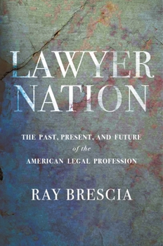 Hardcover Lawyer Nation: The Past, Present, and Future of the American Legal Profession Book