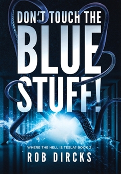 Hardcover Don't Touch the Blue Stuff! (Where the Hell is Tesla? Book 2) Book