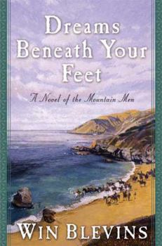 Hardcover Dreams Beneath Your Feet: A Novel of the Mountain Men Book