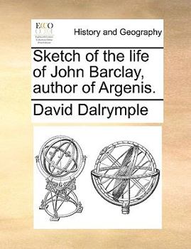 Paperback Sketch of the Life of John Barclay, Author of Argenis. Book