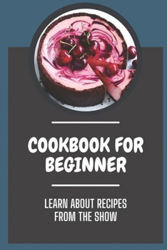 Paperback Cookbook For Beginner: Learn About Recipes From The Show: Recipes From The Show Book