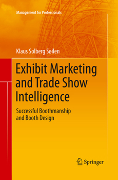 Paperback Exhibit Marketing and Trade Show Intelligence: Successful Boothmanship and Booth Design Book