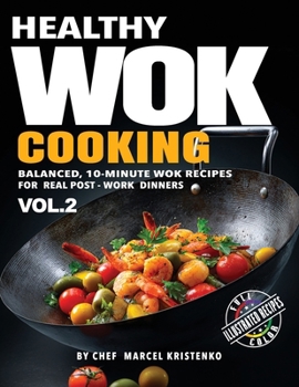 Paperback Healthy Wok Cooking, Volume 2: Balanced, 10-Minute Wok Recipes for Real Post-Work Dinners Book