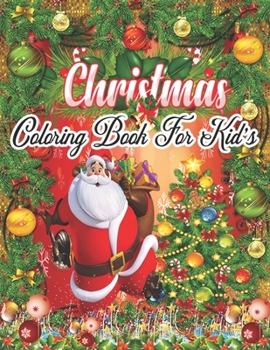 Coloring Christmas Book: Fun Children’s Christmas Gift or Present for Toddlers & Kids - 50 Beautiful Pages to Color with Santa Claus, Reindeer, Snowmen & More!