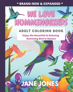 Paperback We Love Hummingbirds Adult Coloring Book - Enjoy the Beautiful & Relaxing Humming Bird in Nature: You'll Love Coloring each Beautiful Hummingbird in T Book