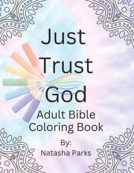 Paperback Just Trust God: Adult Bible Coloring Book