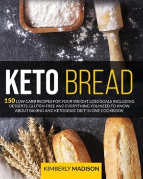 Paperback Keto Bread: 150 low carb recipes for your weight loss goals including desserts, gluten-free and everything you need to know about Book