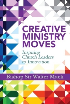 Paperback Creative Ministry Moves: Inspiring Church Leaders to Innovation Book
