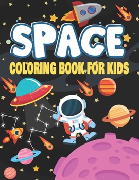 Paperback Space Coloring Book for Kids: Outer Space Coloring With Planets, Astronauts, Space Ships Rockets, Star, Planets, Perfect Gift For Boys Or Girls, Uni Book