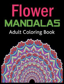 Paperback Flower Mandalas Adult Coloring Book: Black Background Book