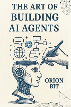 The Art of Building AI Agents
