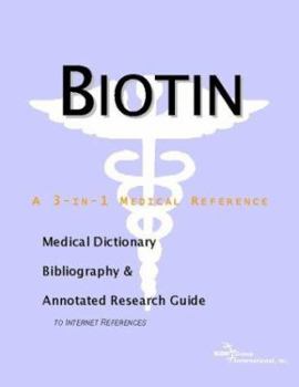 Paperback Biotin: A Medical Dictionary, Bibliography, And Annotated Research Guide To Internet References Book