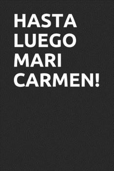 Paperback Hasta Luego Mari Carmen!: Práctica y original libreta para regalar estas navidades o en cualquier ocasión. Hacerle reír cuesta muy poco [Spanish] Book